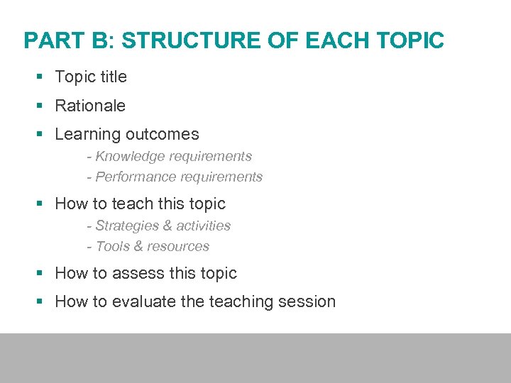 PART B: STRUCTURE OF EACH TOPIC § Topic title § Rationale § Learning outcomes