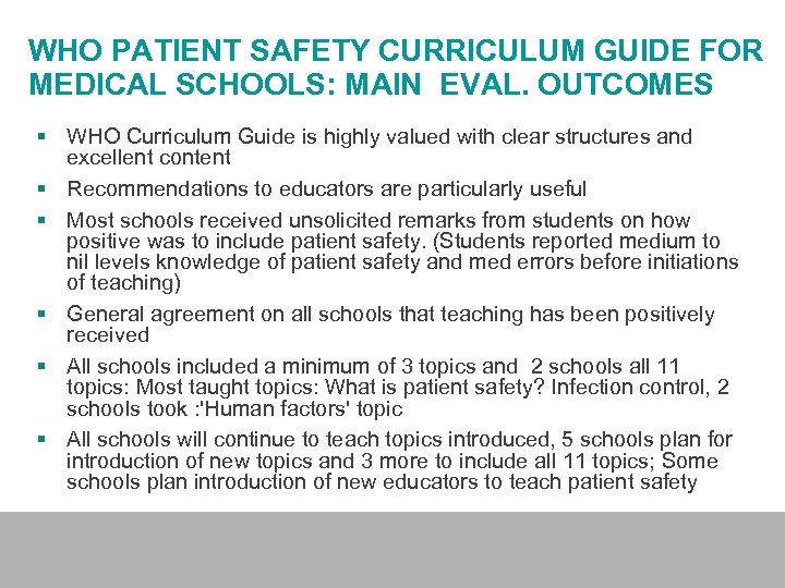 WHO PATIENT SAFETY CURRICULUM GUIDE FOR MEDICAL SCHOOLS: MAIN EVAL. OUTCOMES § WHO Curriculum