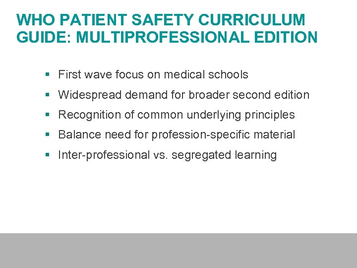 WHO PATIENT SAFETY CURRICULUM GUIDE: MULTIPROFESSIONAL EDITION § First wave focus on medical schools