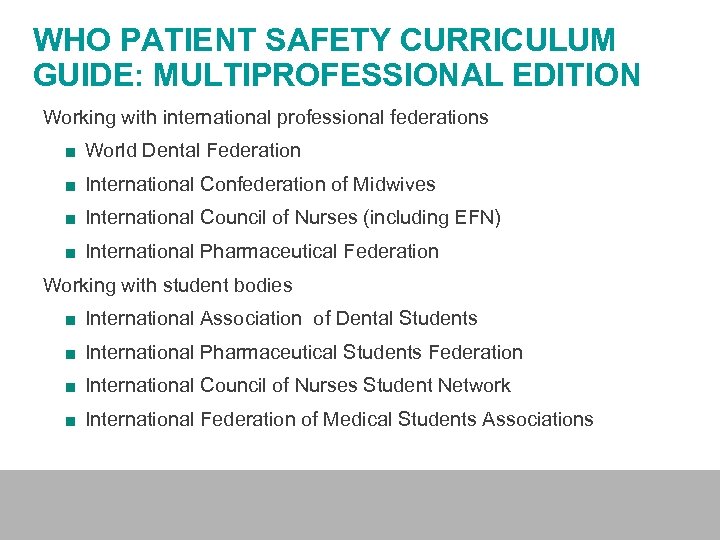 WHO PATIENT SAFETY CURRICULUM GUIDE: MULTIPROFESSIONAL EDITION Working with international professional federations ■ World