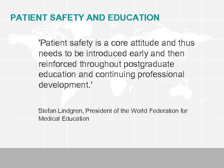 PATIENT SAFETY AND EDUCATION 'Patient safety is a core attitude and thus needs to