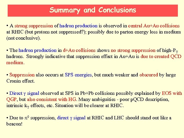 Summary and Conclusions • A strong suppression of hadron production is observed in central