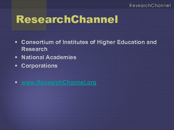 Research. Channel § Consortium of Institutes of Higher Education and Research § National Academies