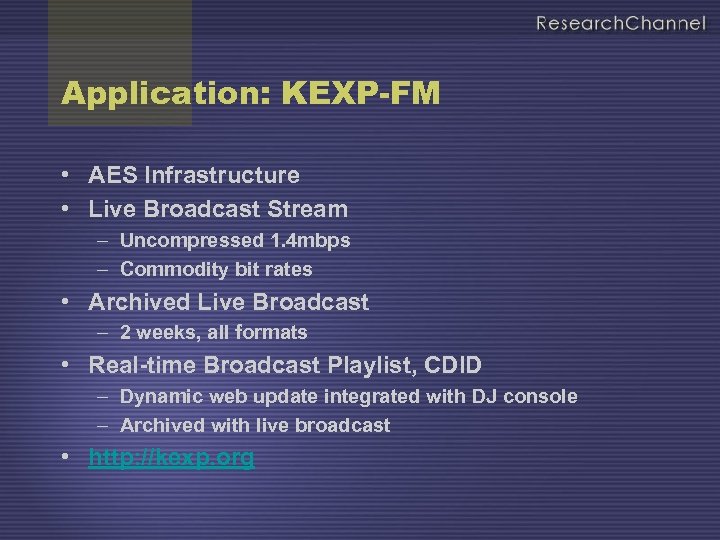 Application: KEXP-FM • AES Infrastructure • Live Broadcast Stream – Uncompressed 1. 4 mbps