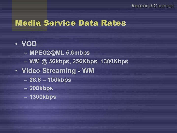 Media Service Data Rates • VOD – MPEG 2@ML 5. 6 mbps – WM