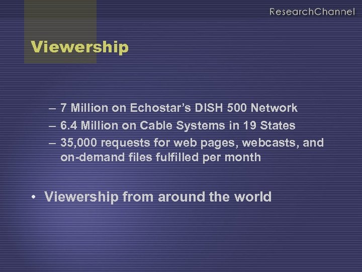 Viewership – 7 Million on Echostar’s DISH 500 Network – 6. 4 Million on