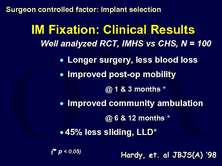 Surgeon controlled factor: Implant selection IM Fixation: Clinical Results Well analyzed RCT, IMHS vs
