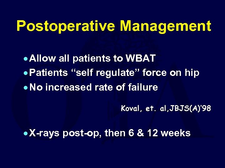 Postoperative Management · Allow all patients to WBAT · Patients “self regulate” force on