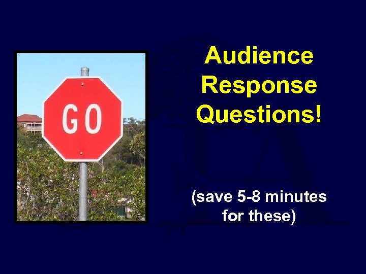 Audience Response Questions! (save 5 -8 minutes for these) 