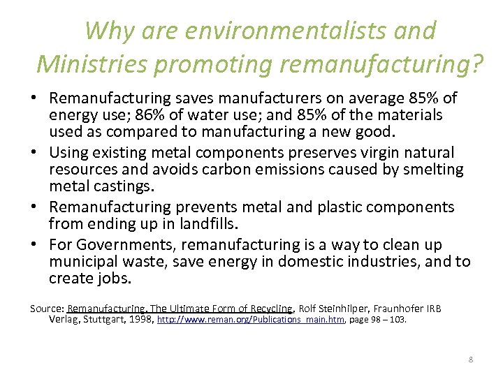 Why are environmentalists and Ministries promoting remanufacturing? • Remanufacturing saves manufacturers on average 85%