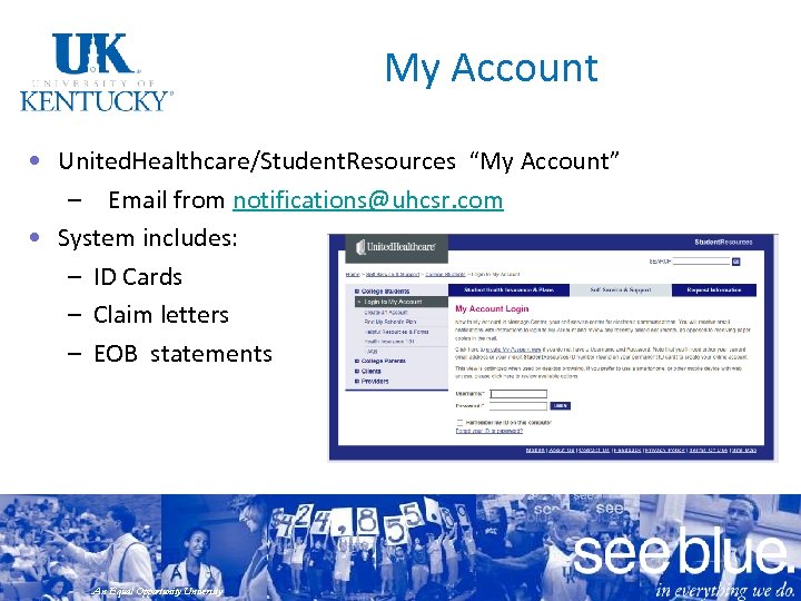 My Account • United. Healthcare/Student. Resources “My Account” – Email from notifications@uhcsr. com •