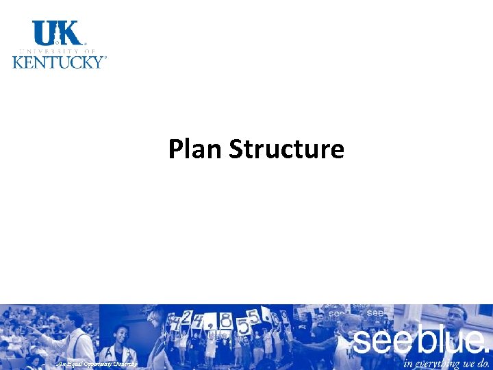 Plan Structure An Equal Opportunity University 