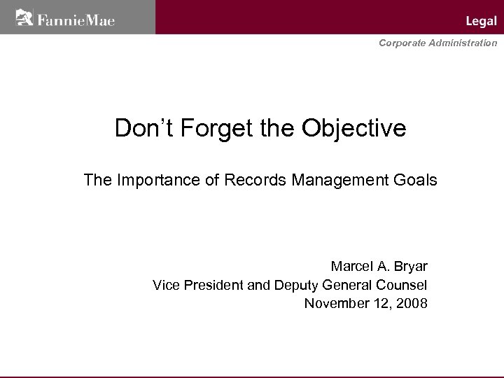 Corporate Administration Don’t Forget the Objective The Importance of Records Management Goals Marcel A.