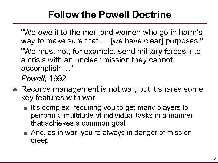Follow the Powell Doctrine l "We owe it to the men and women who
