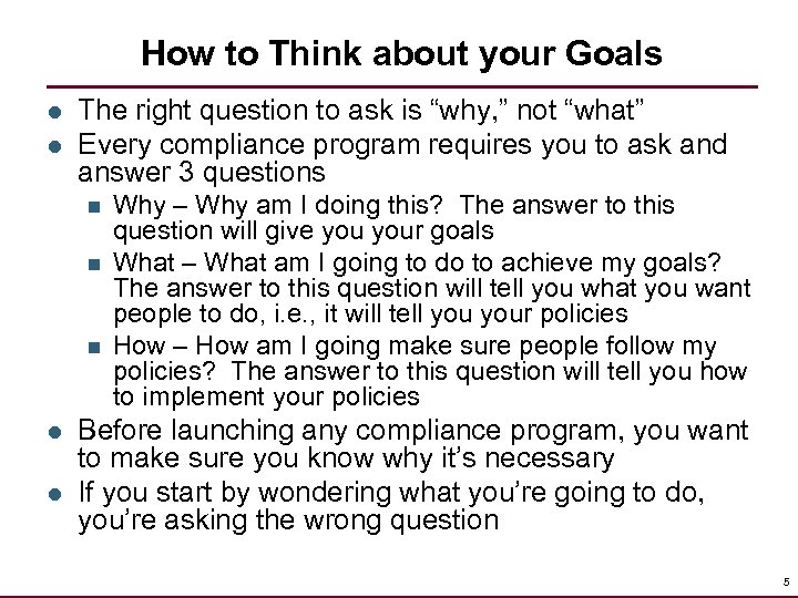 How to Think about your Goals l l The right question to ask is