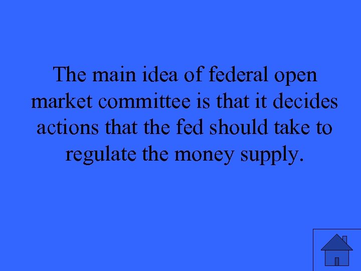 The main idea of federal open market committee is that it decides actions that