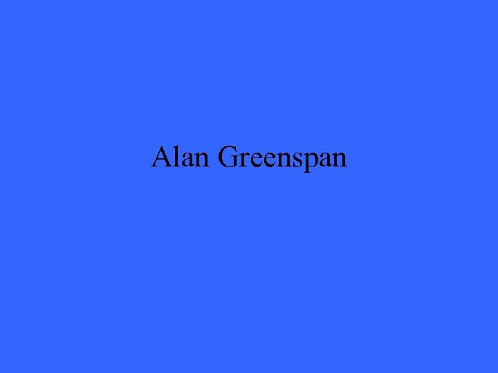 Alan Greenspan 