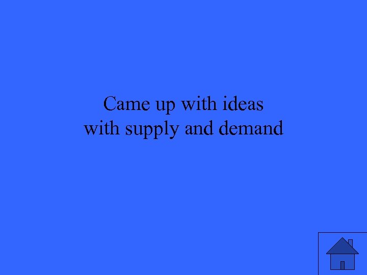 Came up with ideas with supply and demand 