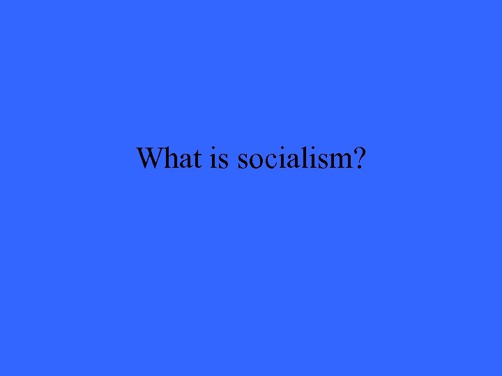 What is socialism? 