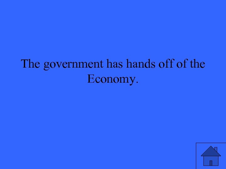 The government has hands off of the Economy. 