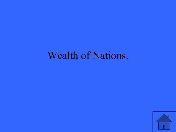 Wealth of Nations. 