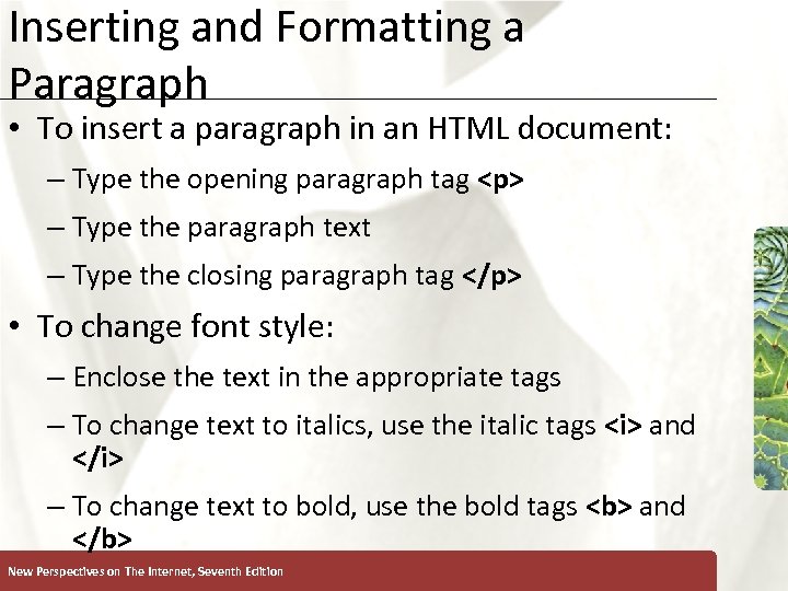 Inserting and Formatting a Paragraph • To insert a paragraph in an HTML document: