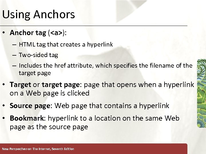 Using Anchors XP • Anchor tag (<a>): – HTML tag that creates a hyperlink