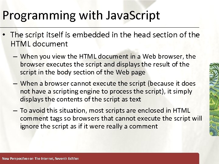 Programming with Java. Script XP • The script itself is embedded in the head