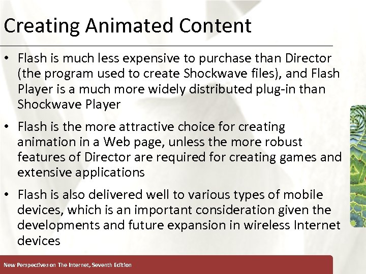 Creating Animated Content XP • Flash is much less expensive to purchase than Director