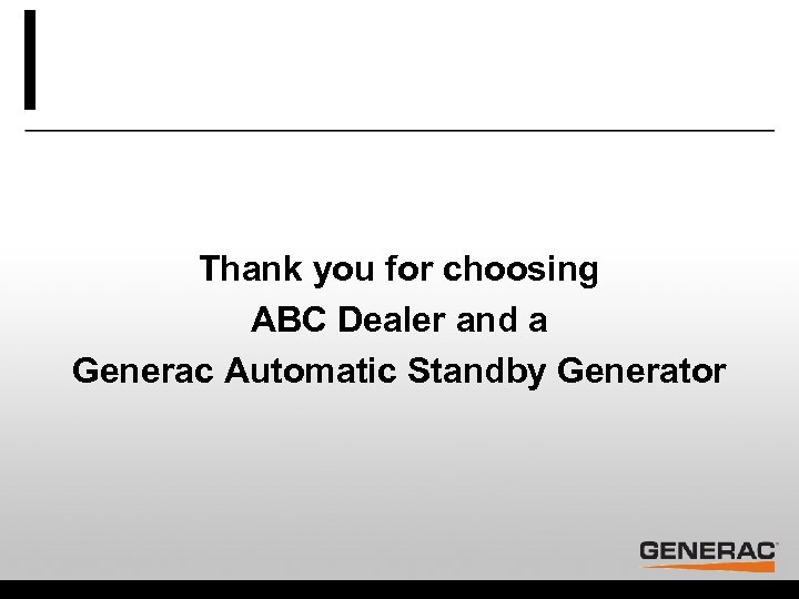 Thank you for choosing ABC Dealer and a Generac Automatic Standby Generator 