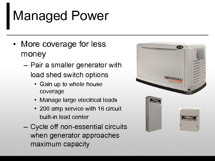 Managed Power • More coverage for less money – Pair a smaller generator with