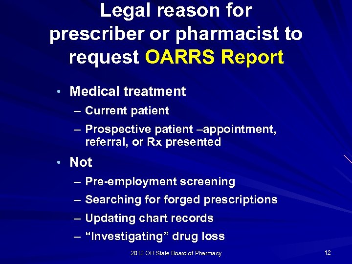 Legal reason for prescriber or pharmacist to request OARRS Report • Medical treatment –