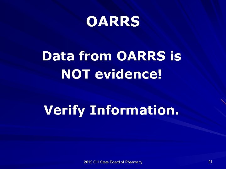 OARRS Data from OARRS is NOT evidence! Verify Information. 2012 OH State Board of