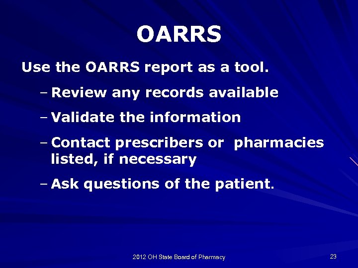 OARRS Use the OARRS report as a tool. – Review any records available –