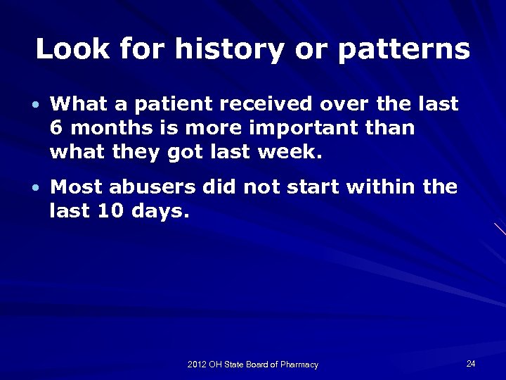 Look for history or patterns • What a patient received over the last 6