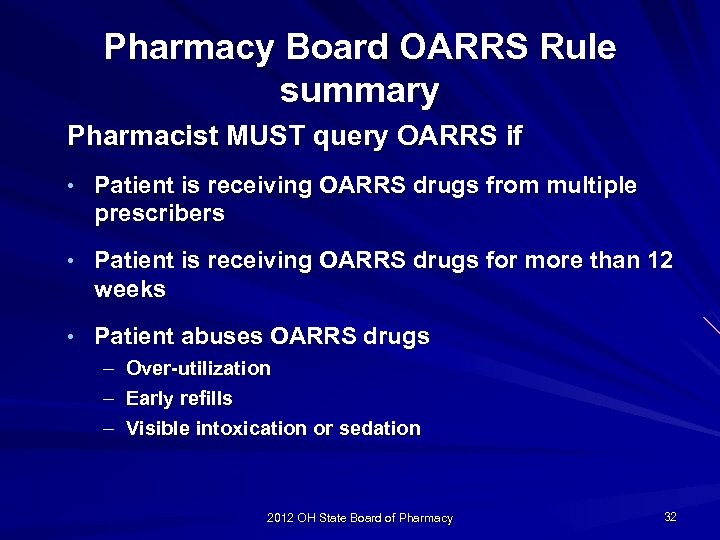 Pharmacy Board OARRS Rule summary Pharmacist MUST query OARRS if • Patient is receiving