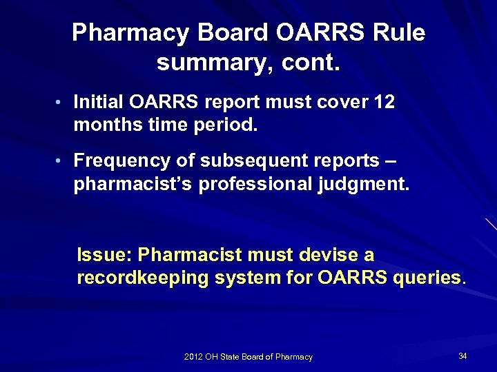 Pharmacy Board OARRS Rule summary, cont. • Initial OARRS report must cover 12 months