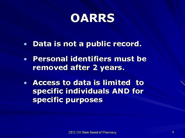 OARRS • Data is not a public record. • Personal identifiers must be removed