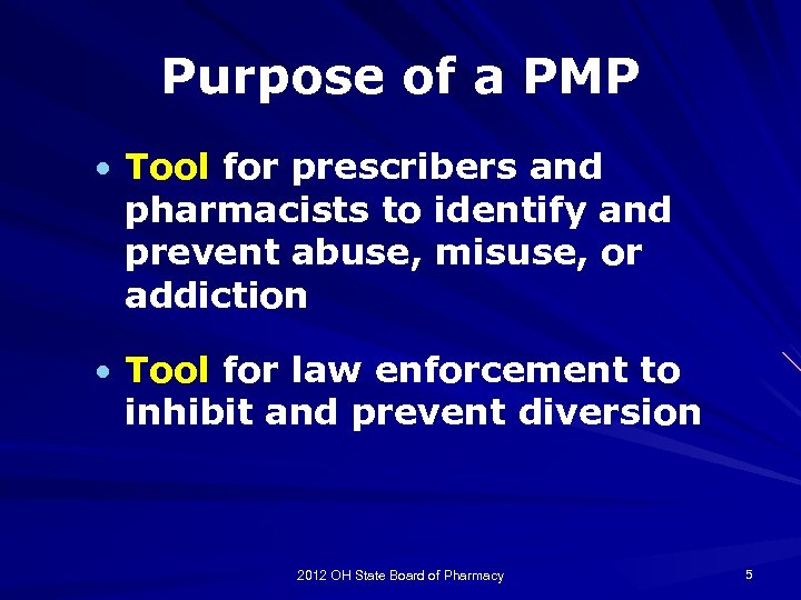 Purpose of a PMP • Tool for prescribers and pharmacists to identify and prevent