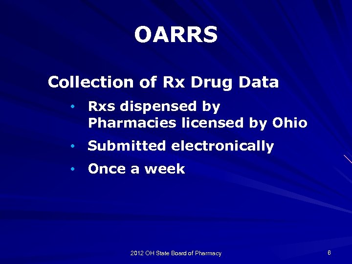 OARRS Collection of Rx Drug Data • Rxs dispensed by Pharmacies licensed by Ohio