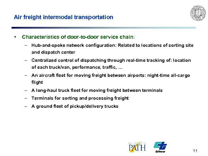 Air freight intermodal transportation • Characteristics of door-to-door service chain: – Hub-and-spoke network configuration: