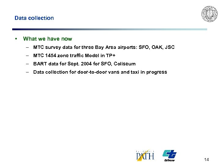 Data collection • What we have now – MTC survey data for three Bay