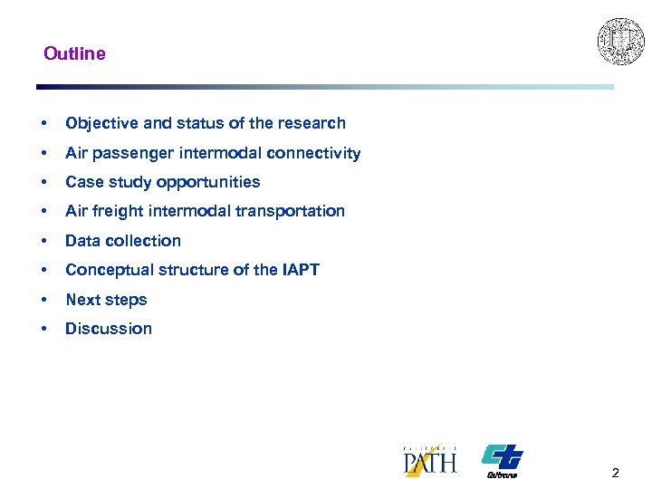 Outline • Objective and status of the research • Air passenger intermodal connectivity •