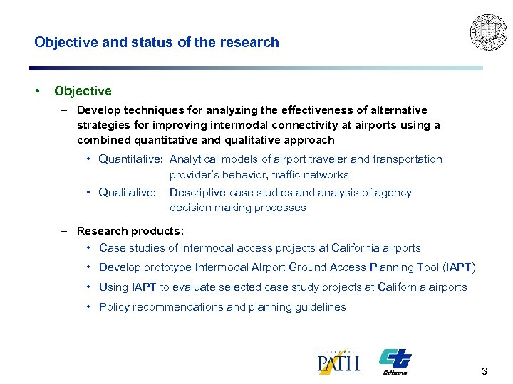 Objective and status of the research • Objective – Develop techniques for analyzing the