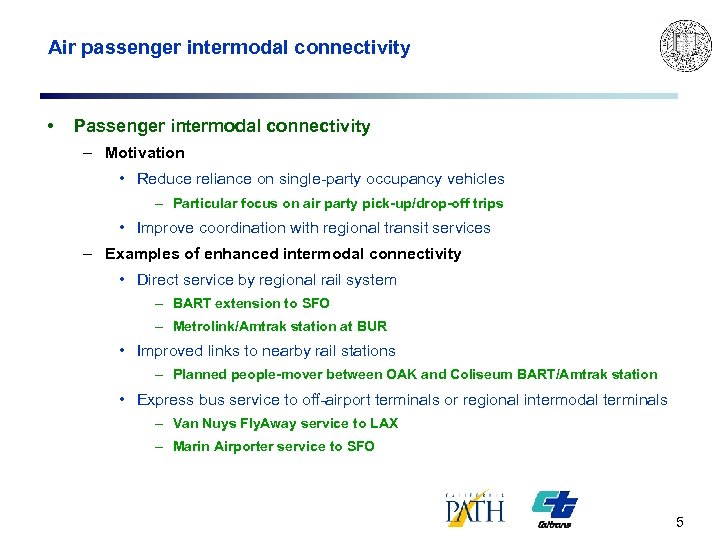 Air passenger intermodal connectivity • Passenger intermodal connectivity – Motivation • Reduce reliance on