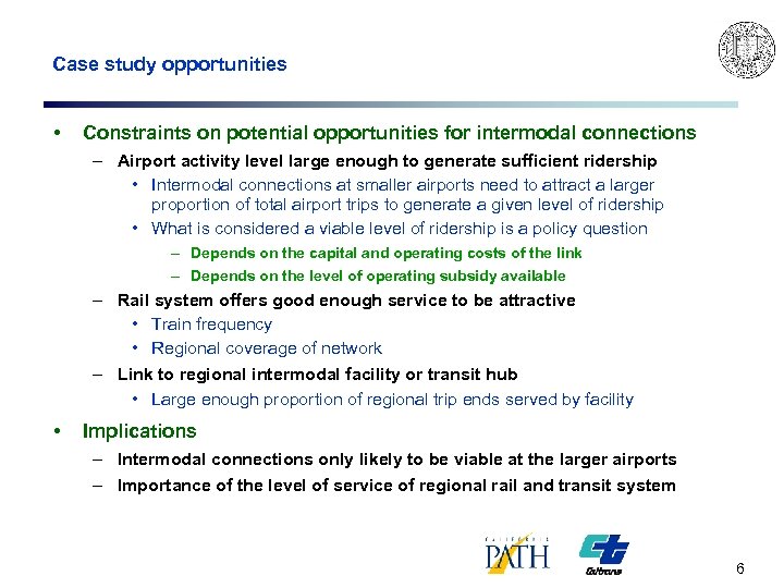 Case study opportunities • Constraints on potential opportunities for intermodal connections – Airport activity