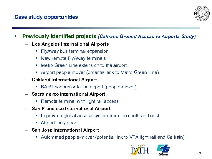 Case study opportunities • Previously identified projects (Caltrans Ground Access to Airports Study) –