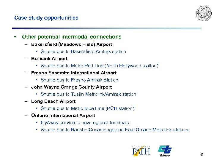 Case study opportunities • Other potential intermodal connections – Bakersfield (Meadows Field) Airport •