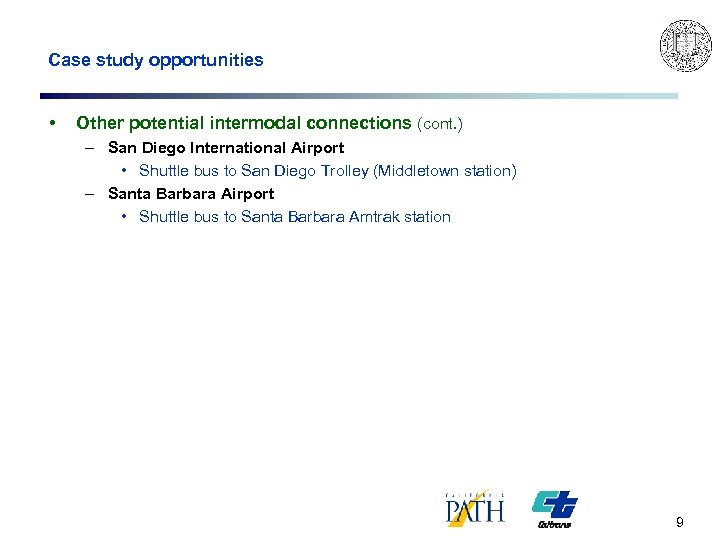 Case study opportunities • Other potential intermodal connections (cont. ) – San Diego International