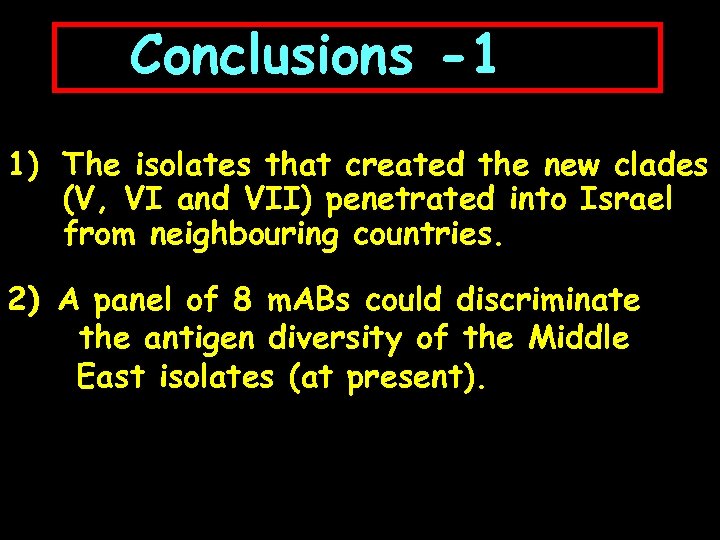 Conclusions -1 1) The isolates that created the new clades (V, VI and VII)